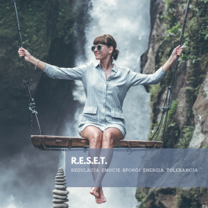 R.E.S.E.T. - Regulacja. Emocje. Spokój. Energia. Tolerancja