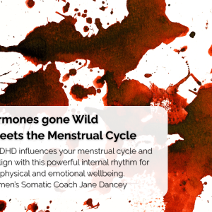 Hormones Gone Wild - ADHD Meets the Menstrual Cycle