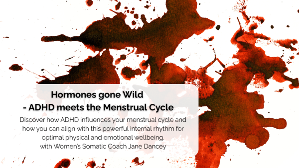 Hormones Gone Wild - ADHD Meets the Menstrual Cycle