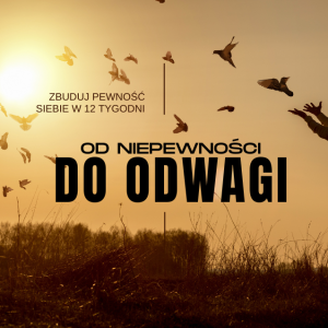 Od niepewności do odwagi – zbuduj pewność siebie w 12 tygodni