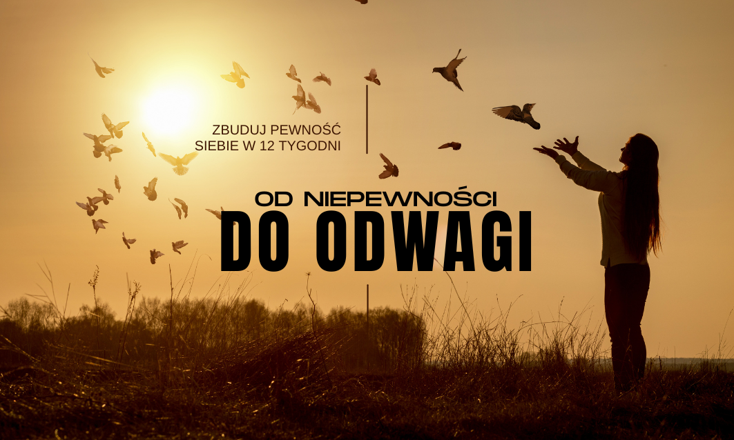 Od niepewności do odwagi – zbuduj pewność siebie w 12 tygodni