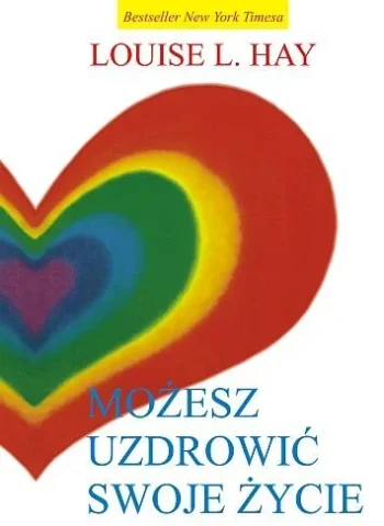 Louise Hay - Możesz uzdrowić swoje życie